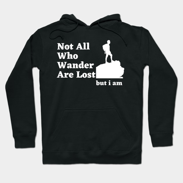 Not All Who wander are lost but i am Hoodie by debageur